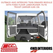 OUTBACK 4WD INTERIORS TWIN DRAWER FIXED LANDCRUISER 75/78 TROOP CARRIER 6/85-ON